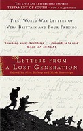 LETTERS FROM A LOST GENERATION: FIRST WORLD WAR LETTERS OF VERA BRITTAIN AN
