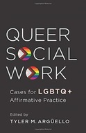 Queer Social Work: Cases for LGBTQ+ Affirmative