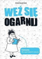 Weź się ogarnij Ćwiczenia dla ogarniętych