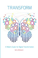 McGovern, Gerry Transform: A rebel's guide for digital transformation