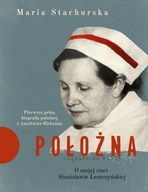 Położna O mojej cioci Stanisławie Leszczyńskiej Stachurska Maria NOWA