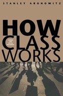 How Class Works: Power and Social Movement