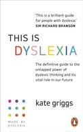 This is Dyslexia KATE GRIGGS