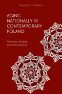 Aging Nationally in Contemporary Poland: Memory,
