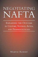 Negotiating NAFTA: Explaining the Outcome in