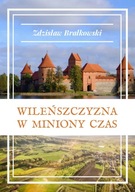 Wileńszczyzna w miniony czas. Cykl „Z... - ebook