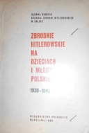 Zbrodnie hitlerowskie na dzieciach i młodzieży pol