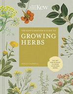 The Kew Gardener s Guide to Growing Herbs: The