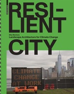 Resilient City: Landscape Architecture for