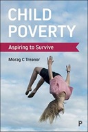 Child Poverty: Aspiring to Survive Treanor Morag