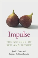 Impulse: The Science of Sex and Desire JON E. (UNIVERSITY OF CHICAGO) GRANT