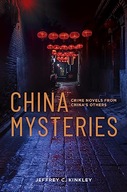 China Mysteries: Crime Novels from China’s Others Kinkley, Jeffrey C.