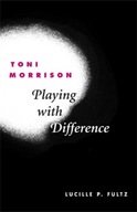 Toni Morrison: PLAYING WITH DIFFERENCE Fultz