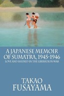 A JAPANESE MEMOIR OF SUMATRA, 1945-1946 FUSAYAMA..