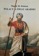 Polacy a świat Arabski Marek M. Dziekan