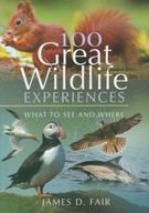 100 Great Wildlife Experiences: What to See and