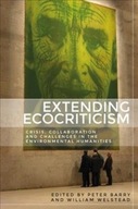 Extending Ecocriticism: Crisis, Collaboration and