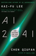 AI 2041: Ten Visions for Our Future Lee Kai-Fu