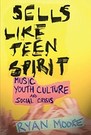 Sells like Teen Spirit: Music, Youth Culture, and