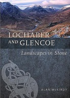 Lochaber and Glencoe: Landscapes in Stone McKirdy