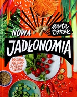 NOWA JADŁONOMIA. ROŚLINNE PRZEPISY Z CAŁEGO ŚWIATA - Marta Dymek [KSIĄŻKA]