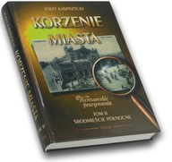 Korzenie miasta - Śródmieście Północne - Jerzy Kasprzycki Tom II