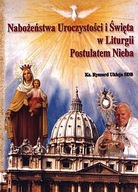 Nabożeństwa Uroczystości i Święta w Liturgii Postulatem Nieba (książka) ks.