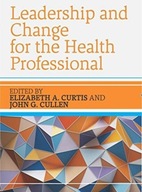 Leadership and Change for the Health Professional