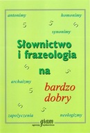 SŁOWNICTWO I FRAZEOLOGIA NA BARDZO DOBRY