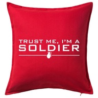 TRUST ME I'M A SOLDIER żołnierz poduszka prezent