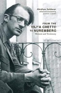 From the Vilna Ghetto to Nuremberg: Memoir and Testimony ABRAHAM SUTZKEVER