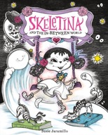 Skeletina and the In-Between World Jaramillo