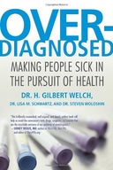 Overdiagnosed: Making People Sick in the Pursuit