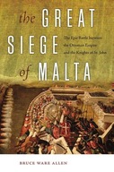 The Great Siege of Malta: The Epic Battle between