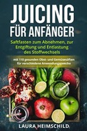 Juicing für Anfänger: Saftfasten zum Abnehmen, zur