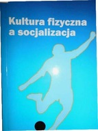 Kultura fizyczna a socjalizacja - Praca zbiorowa
