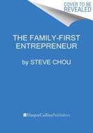 The Family-First Entrepreneur: How to Achieve