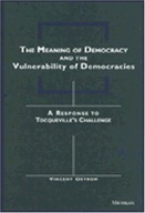 The Meaning of Democracy and the Vulnerabilities