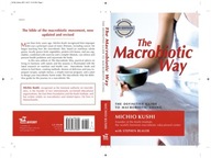 Macrobiotic Way: The Definitive Guide to Macrobiotic Living MICHIO KUSHI