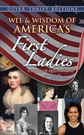 Wit & Wisdom of America s First Ladies: A