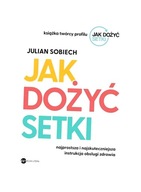 JAK DOŻYĆ SETKI JULIAN SOBIECH