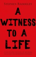 A Witness to a Life Baddeley Stephen