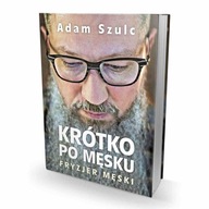 Książka "Krótko Po Męsku" Adam Szulc
