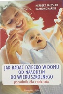 JAK DBAĆ O DZIECKO W DOMU - HAESSLER, HARRIS