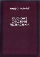 Duchowe znaczenie przebaczenia Prokofieff Sergej