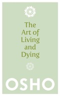 The Art of Living and Dying: Celebrating Life and