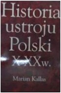 Historia ustroju Polski X-XX w. - Marian Kallas