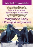 TAJEMNICZE MIASTO T.7 MARYMONT, SADY, POWIĄZKI...