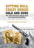 Sitting Bull, Crazy Horse, Gold and Guns: The