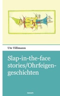 Slap in the face stories/Ohrfeigengeschichten Tillmann, Ute